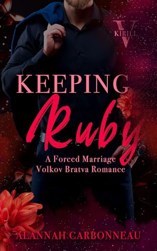 Keeping Ruby: Kirill (Volkov Bratva #2)