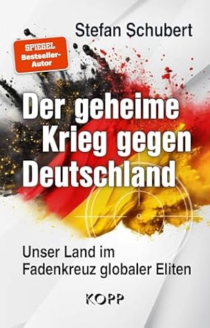 Der geheime Krieg gegen Deutschland: Unser Land im Fadenkreuz globaler Eliten (German Edition)