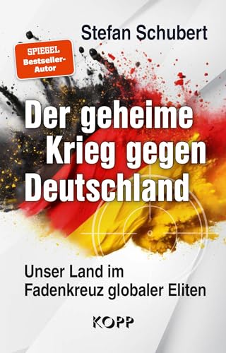 Der geheime Krieg gegen Deutschland: Unser Land im Fadenkreuz globaler Eliten (German Edition)