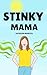 Stinky Mama: A silly story ...