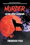 MURDER On Big Stony Lonesome by Frederick Poss MURDER On Big Stony Lonesome by Frederick Poss