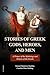 Stories of Greek Gods, Heroes, and Men by Samuel B. Harding