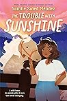 The Trouble with Sunshine by Yamile Saied Méndez