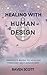 Healing With Human Design: ...
