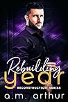 Rebuilding Year by A.M. Arthur