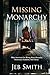 Missing Monarchy: What Americans Get Wrong About Monarchy, Democracy, Feudalism, And Liberty