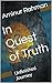 In Quest of Truth : Unfinis...
