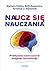 Naucz się nauczania. Praktyczne wykorzystanie osiągnięć neurobiologii