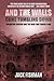 And the Walls Came Tumbling Down: Operation Jericho and the Raid That Saved D-Day (Daring Military Operations of World War Two)