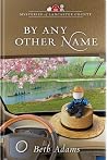 By Any Other Name (Mysteries of Lancaster County #12) By Any Other Name (Mysteries of Lancaster County #12)