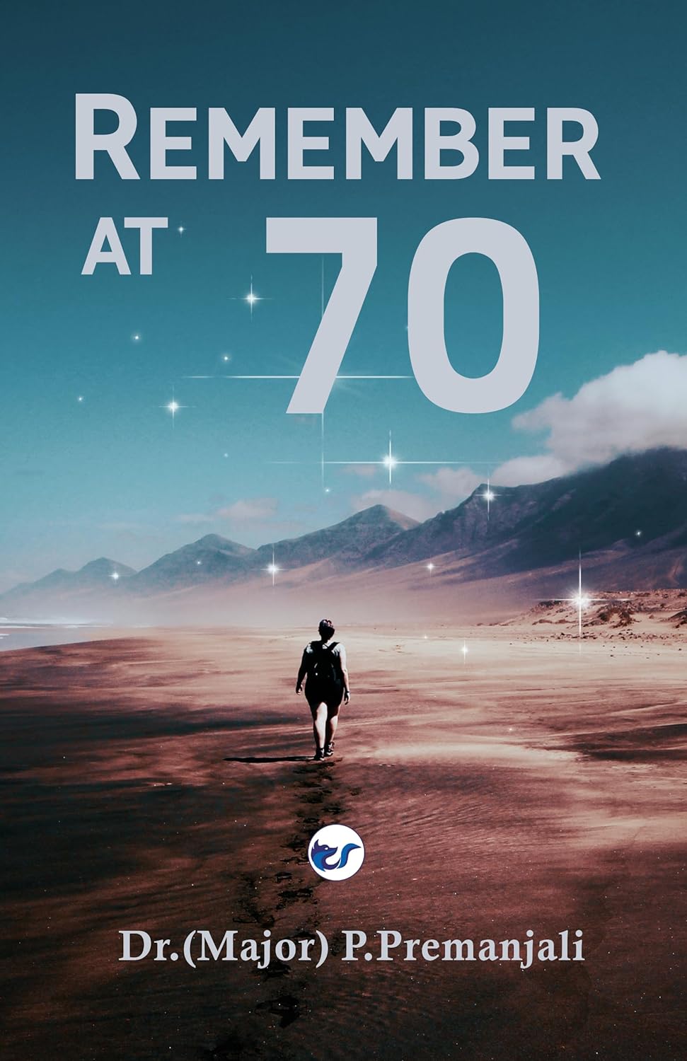 Remember at 70 (Kindle Edition)