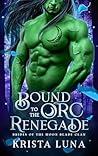 Bound to the Orc Renegade by Krista Luna