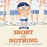 Short of Nothing by Ames Chen