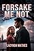 Forsake Me Not
