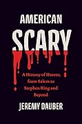 American Scary: A History of Horror, from Salem to Stephen King and Beyond