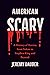 American Scary: A History o...