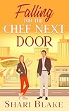 Falling For The Chef Next Door by Shari Blake