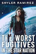 The Worst Fugitives in the Star Nation (Dumb Luck and Dead Heroes, #7)