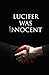 Lucifer was Innocent : The Red Pill
