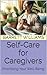 Self-Care for Caregivers: P...
