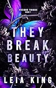 They Break Beauty (Vicious Things, #1)