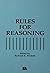 Rules for Reasoning