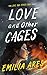 Love and Other Cages by Emilia Ares