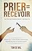 Prier = Recevoir: Car celui...