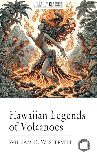 Hawaiian Legends of Volcanoes (Kindle Edition)