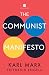 The Communist Manifesto by Karl Marx The Communist Manifesto by Karl Marx