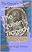 The Queen's Tragedy