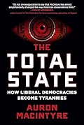 The Total State: How Liberal Democracies Become Tyrannies 