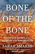 Bone of the Bone: Essays on America by a Daughter of the Working Class