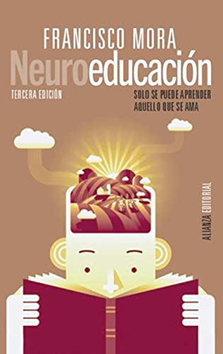 Neuroeducación: Solo se puede aprender aquello que se ama (Alianza Ensayo) (Spanish Edition)