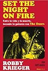 Set The Night on Fire: Entre la vida y la muerte, tocando la guitarra con The Doors (Libros Singulares (LS)) (Spanish Edition) Set The Night on Fire: Entre la vida y la muerte, tocando la guitarra con The Doors (Libros Singulares (LS)) (Spanish Edition)