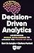 Decision-Driven Analytics: Leveraging Human Intelligence to Unlock the Power of Data