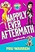 Happily Ever Aftermath: A Romantic Comedy (The Aftermath Series Book 1)