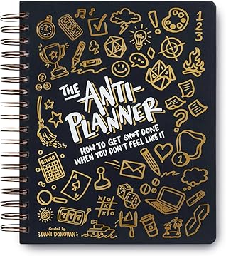 The Anti-Planner: How to Get Sh*t Done When You Don't Feel Like It