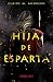 Hija de Esparta (Fantasía) (Spanish Edition)