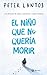 El niño que no quería morir (Castellano - JUVENIL - PARALELO CERO) (Spanish Edition)