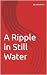 A Ripple in Still Water (Edges of Tomorrow Book 1)