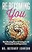 Re-becoming You by Bethany Johnson