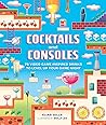 Cocktails and Consoles by Elias Eells Cocktails and Consoles by Elias Eells