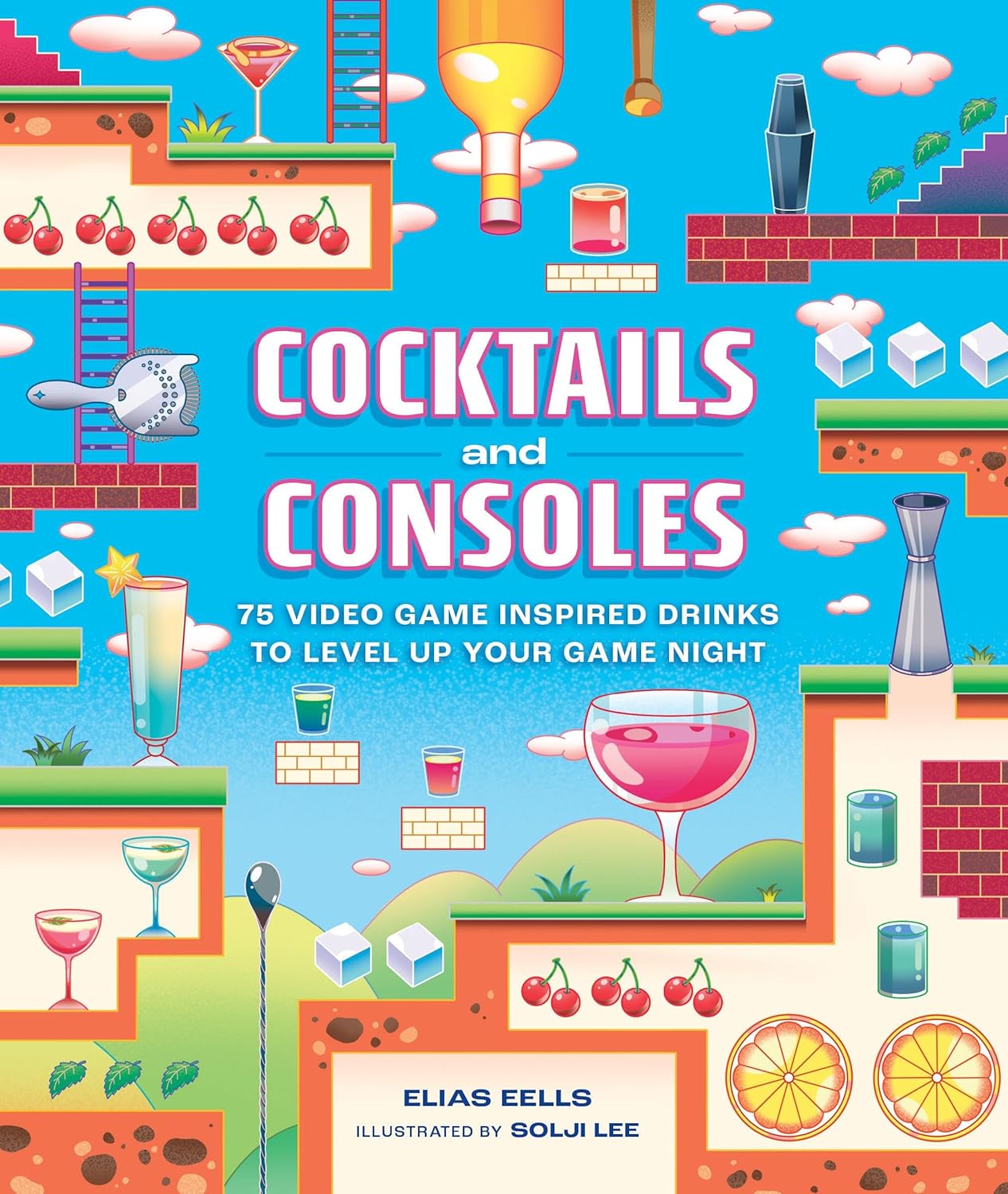 Cocktails and Consoles: 75 Video Game-Inspired Drinks to Level Up Your Game Night (Hardcover)