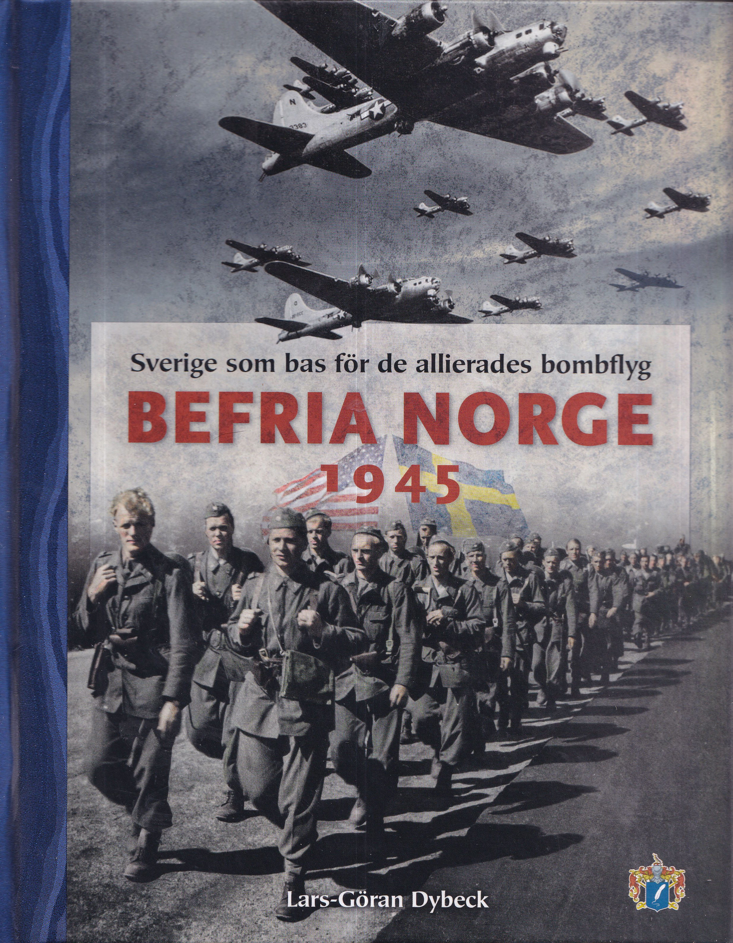 Befria Norge 1945 : Sverige som bas för de allierades bombflyg