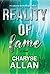 Reality of Fame by Charyse Allan