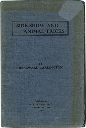 Side-show and animal tricks: Tricks of the side-show performer, animal tricks, gamblers' tricks, juggling secrets, stage effects, ventriloquism, etc., etc (Paperback)