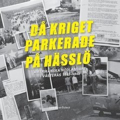 Då kriget parkerade på Hässlö : amerikanska nödlandare i Västerås 1943-1945