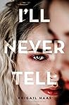 Book cover for I'll Never Tell