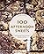 100 Afternoon Sweets: With ...